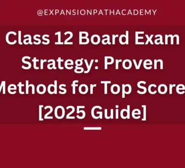 Class 12 Board Exam Strategy Proven Methods for Top Scores [2025 Guide]